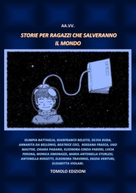 Storie per ragazzi che salveranno il mondo - Librerie.coop Storie per ragazzi che salveranno il mondo - Librerie.coop