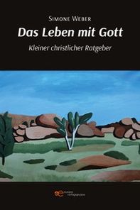 Das Leben mit Gott. Kleiner christlicher Ratgeber - Librerie.coop Das Leben mit Gott. Kleiner christlicher Ratgeber - Librerie.coop