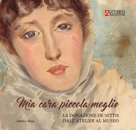 Mia cara piccola moglie. La donazione De Nittis dall'atelier al museo - Librerie.coop