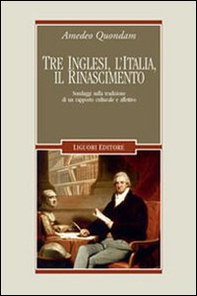 Tre inglesi, l'Italia, il Rinascimento. Sondaggi sulla tradizione di un rapporto culturale e affettivo - Librerie.coop Tre inglesi, l'Italia, il Rinascimento. Sondaggi sulla tradizione di un rapporto culturale e affettivo - Librerie.coop