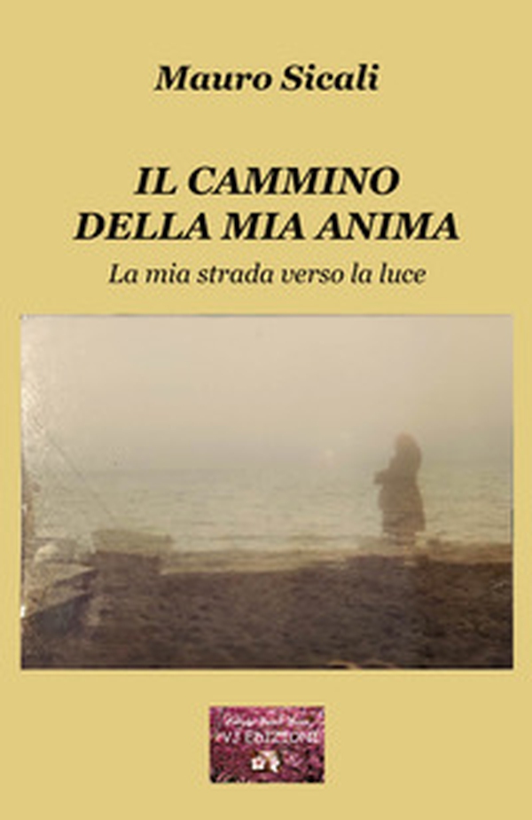 Il cammino della mia anima. La mia strada verso la luce - Librerie.coop Il cammino della mia anima. La mia strada verso la luce - Librerie.coop