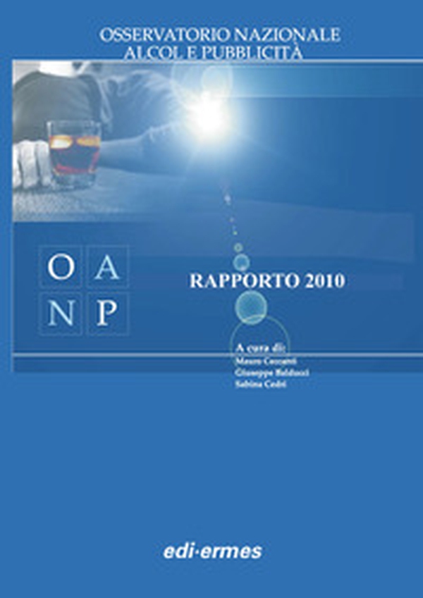 Rapporto 2010 dell'Osservatorio Nazionale Alcol e Pubblicità - Librerie.coop Rapporto 2010 dell'Osservatorio Nazionale Alcol e Pubblicità - Librerie.coop