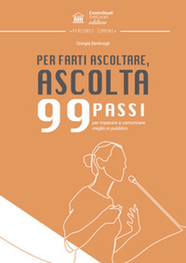Per farti ascoltare, ascolta. Novantanove passi per imparare a comunicare meglio in pubblico - Librerie.coop Per farti ascoltare, ascolta. Novantanove passi per imparare a comunicare meglio in pubblico - Librerie.coop