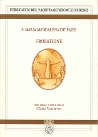 S. Maria Maddalena de' Pazzi, Probatione - Librerie.coop