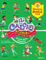 Il calcio spiegato ai bambini. Piccola guida illustrata. Speciale Mondiali 2018 - Librerie.coop Il calcio spiegato ai bambini. Piccola guida illustrata. Speciale Mondiali 2018 - Librerie.coop