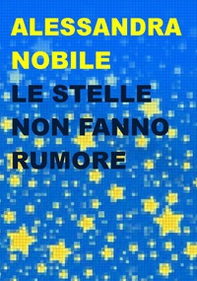 Le stelle non fanno rumore - Librerie.coop