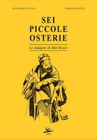 Sei piccole osterie. Le indagini di Màt Sicuri - Librerie.coop