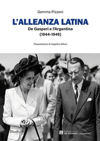 L'alleanza latina. De Gasperi e l'Argentina (1944-1949) - Librerie.coop