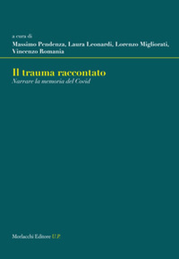 Il trauma raccontato. Narrare la memoria del Covid - Librerie.coop Il trauma raccontato. Narrare la memoria del Covid - Librerie.coop