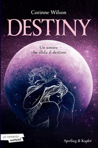 Destiny. Un amore che sfida il destino - Librerie.coop