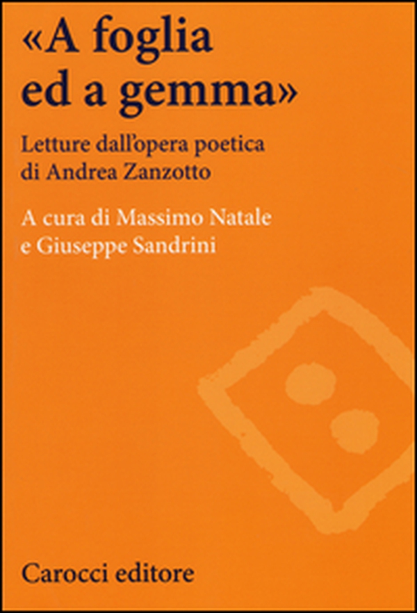 «A foglia ed a gemma». Letture dall'opera poetica di Andrea Zanzotto - Librerie.coop
