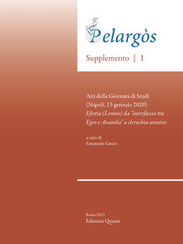 Pelargòs. Supplemento. Atti della Giornata di Studi (Napoli, 13 gennaio 2020) - Vol. 1 - Librerie.coop Pelargòs. Supplemento. Atti della Giornata di Studi (Napoli, 13 gennaio 2020) - Vol. 1 - Librerie.coop
