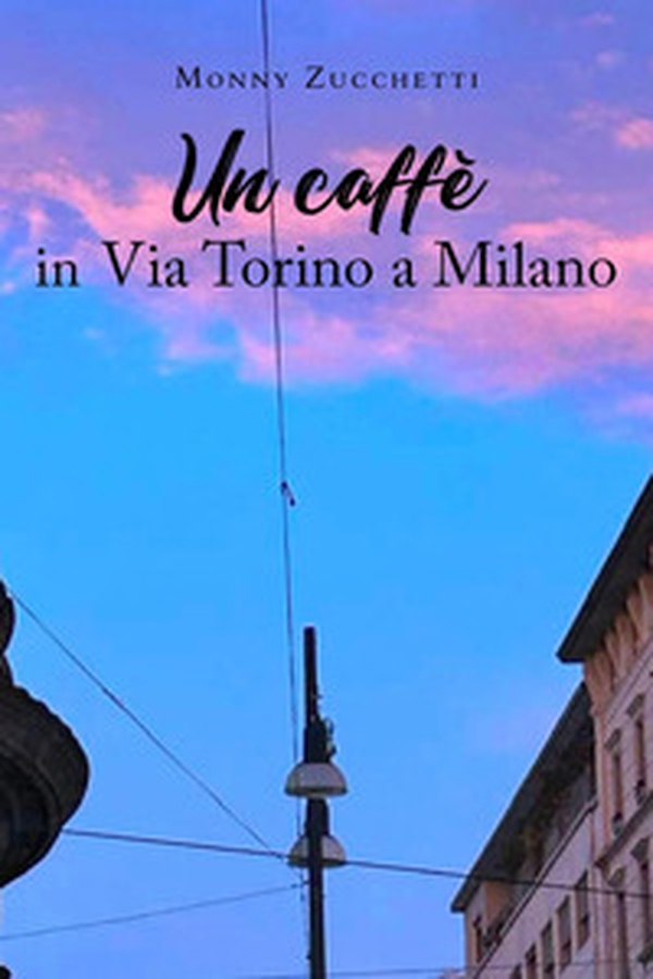 Un caffè in via Torino a Milano - Librerie.coop Un caffè in via Torino a Milano - Librerie.coop