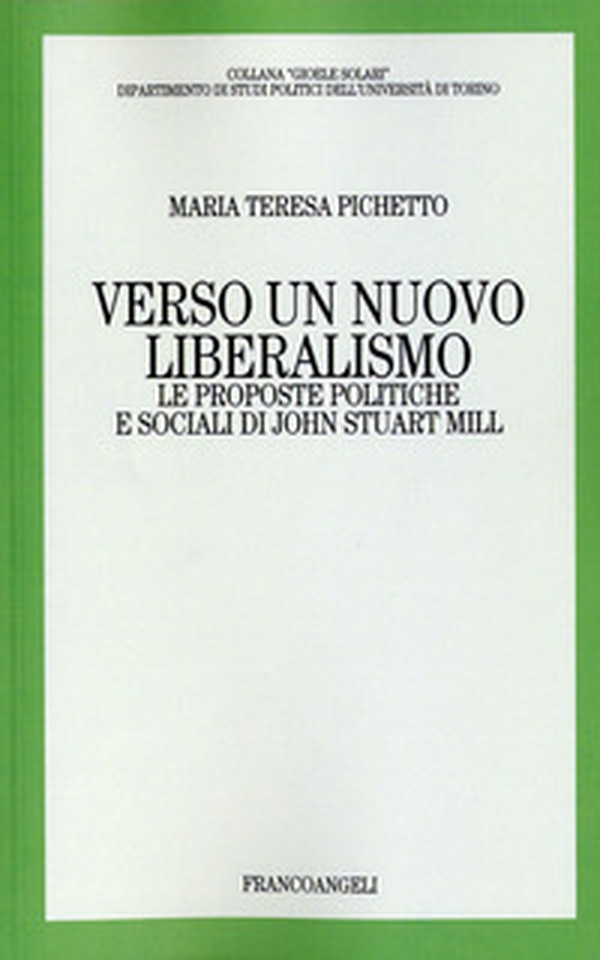 Verso un nuovo liberalismo. Le proposte politiche e sociali di John Stuart Mill - Librerie.coop