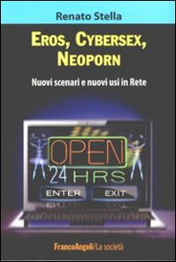 Eros, cybersex, neoporn. Nuovi scenari e nuovi usi in rete - Librerie.coop