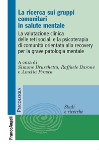 La ricerca sui gruppi comunitari in salute mentale. La valutazione clinica delle reti sociali e la psicoterapia di comunità orientata alla recovery per la grave patologia mentale - Librerie.coop La ricerca sui gruppi comunitari in salute mentale. La valutazione clinica delle reti sociali e la psicoterapia di comunità orientata alla recovery per la grave patologia mentale - Librerie.coop