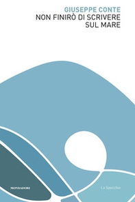 Non finirò di scrivere sul mare - Librerie.coop Non finirò di scrivere sul mare - Librerie.coop