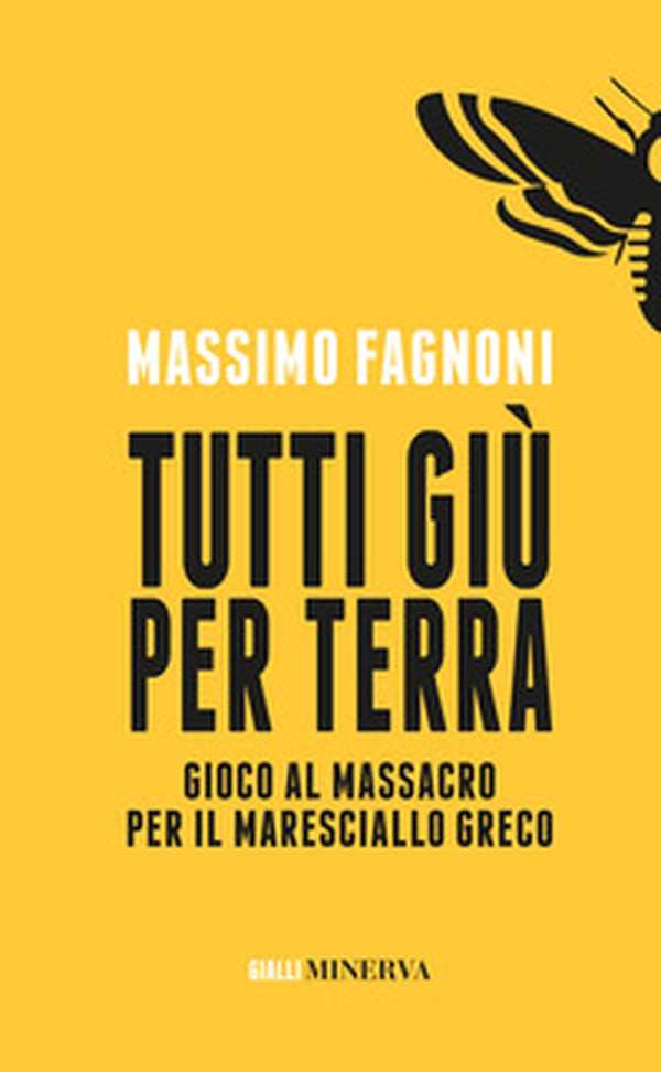 Tutti giù per terra. Gioco al massacro per il maresciallo Greco - Librerie.coop Tutti giù per terra. Gioco al massacro per il maresciallo Greco - Librerie.coop