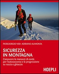 sicurezza in montagna. Conoscere le manovre di corda per l'autosoccorso e la progressione su roccia e ghiaccio - Librerie.coop sicurezza in montagna. Conoscere le manovre di corda per l'autosoccorso e la progressione su roccia e ghiaccio - Librerie.coop