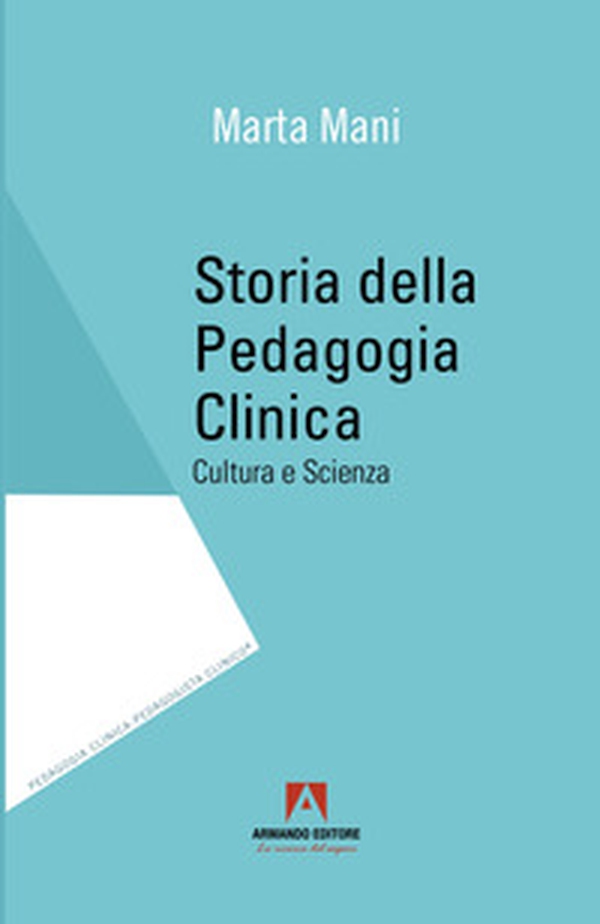 Storia della pedagogia clinica. Cultura e scienza - Librerie.coop Storia della pedagogia clinica. Cultura e scienza - Librerie.coop