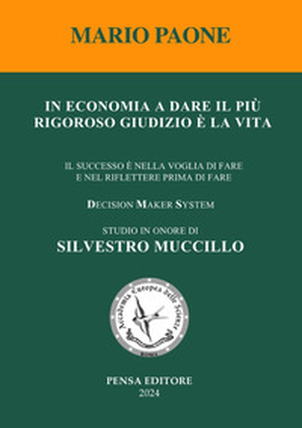 In economia a dare il più rigoroso giudizio è la vita. Il successo è nella voglia di fare e nel riflettere prima di fare - Librerie.coop In economia a dare il più rigoroso giudizio è la vita. Il successo è nella voglia di fare e nel riflettere prima di fare - Librerie.coop