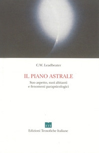 Il piano astrale. Suo aspetto, suoi abitanti e fenomeni parapsicologici - Librerie.coop