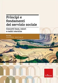 Principi e fondamenti del servizio sociale. Concetti base, valori e radici storiche - Librerie.coop