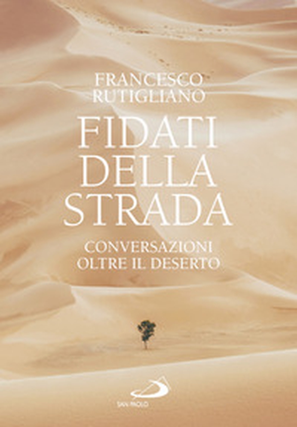 Fidati della strada. Conversazioni oltre il deserto - Librerie.coop