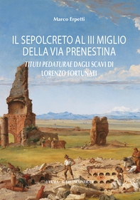 Il sepolcreto al III miglio della via Prenestina - Librerie.coop
