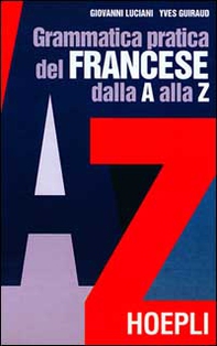 Grammatica pratica del francese dalla A alla Z - Librerie.coop Grammatica pratica del francese dalla A alla Z - Librerie.coop