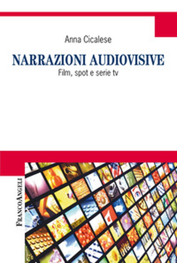 Narrazioni audiovisive. Film, spot e serie Tv - Librerie.coop Narrazioni audiovisive. Film, spot e serie Tv - Librerie.coop