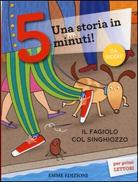 Il fagiolo col singhiozzo. Una storia in 5 minuti! - Librerie.coop