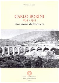 Carlo Borini. Una storia di frontiera. Memorie autografe di Carlo Borini 1833-1913 - Librerie.coop