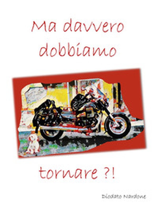 Ma davvero dobbiamo tornare?! - Librerie.coop Ma davvero dobbiamo tornare?! - Librerie.coop