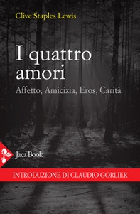 I quattro amori. Affetto, amicizia, eros, carità - Librerie.coop