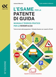 L'esame per la patente di guida. Manuale teorico-pratico per le patenti A e B. Ediz. MyDesk - Librerie.coop