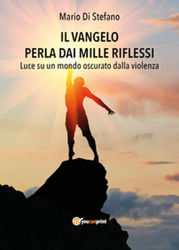 Il Vangelo perla dai mille riflessi. Luce su un mondo oscurato dalla violenza - Librerie.coop Il Vangelo perla dai mille riflessi. Luce su un mondo oscurato dalla violenza - Librerie.coop