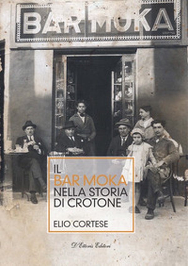 Il bar Moka nella storia di Crotone - Librerie.coop Il bar Moka nella storia di Crotone - Librerie.coop