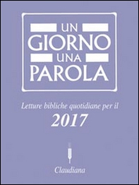 Un giorno una parola. Letture bibliche quotidiane per il 2017 - Librerie.coop Un giorno una parola. Letture bibliche quotidiane per il 2017 - Librerie.coop