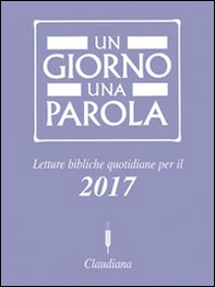 Un giorno una parola. Letture bibliche quotidiane per il 2017 - Librerie.coop