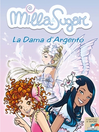 Milla & Sugar. La Dama d'Argento - Librerie.coop