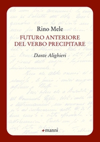 Futuro anteriore del verbo precipitare. Dante Alighieri - Librerie.coop