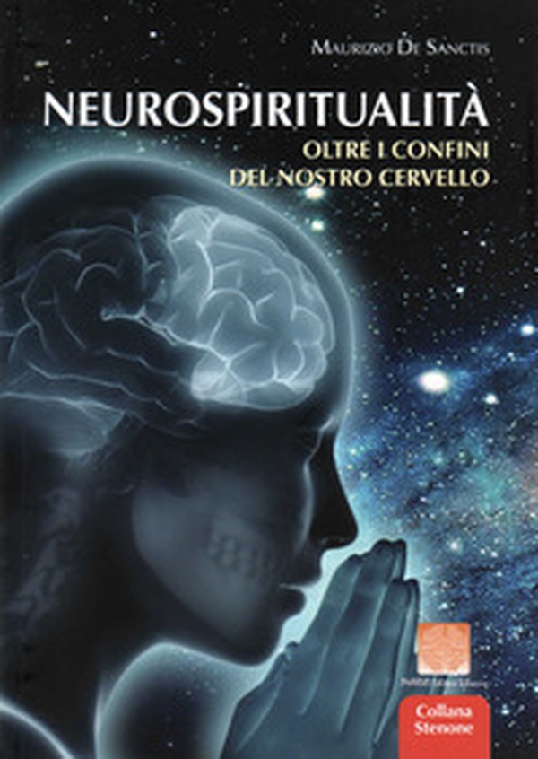 Neurospiritualità: oltre i confini del nostro cervello - Librerie.coop Neurospiritualità: oltre i confini del nostro cervello - Librerie.coop
