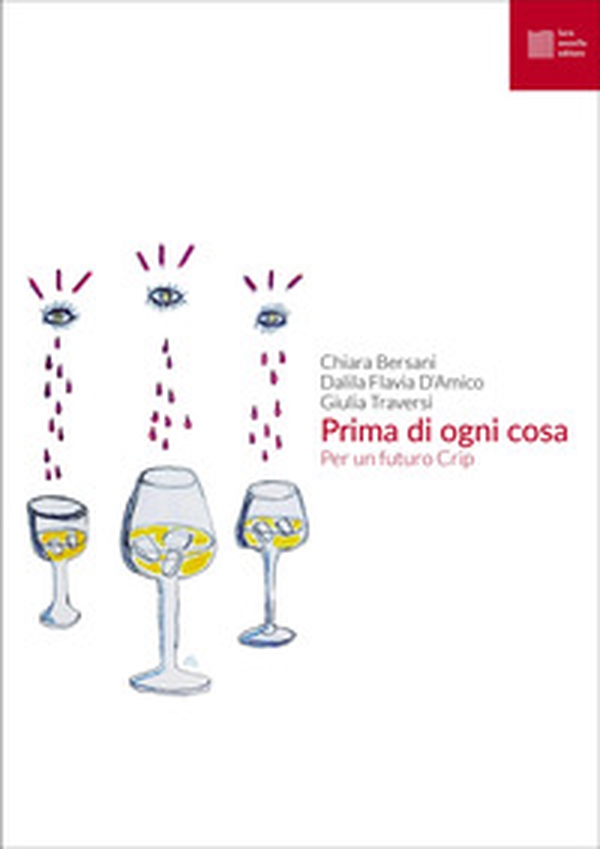 Prima di ogni cosa. Per un futuro Crip - Librerie.coop