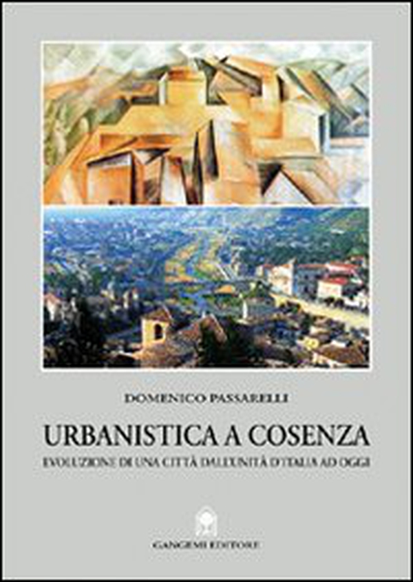 Urbanistica a Cosenza. Evoluzione di una città dall'unità ad oggi - Librerie.coop Urbanistica a Cosenza. Evoluzione di una città dall'unità ad oggi - Librerie.coop