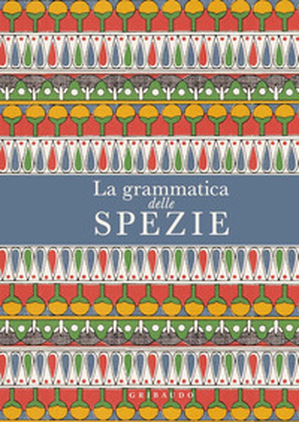La grammatica delle spezie - Librerie.coop La grammatica delle spezie - Librerie.coop