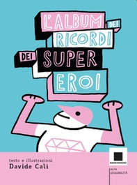 L'album dei ricordi dei supereroi. Ediz. ad alta leggibilità - Librerie.coop L'album dei ricordi dei supereroi. Ediz. ad alta leggibilità - Librerie.coop