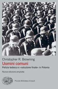 Uomini comuni. Polizia tedesca e «soluzione finale» in Polonia - Librerie.coop