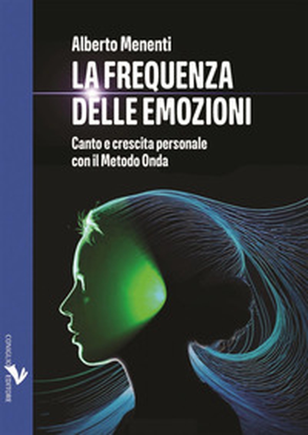 La frequenza delle emozioni. Canto e crescita personale con il Metodo Onda - Librerie.coop La frequenza delle emozioni. Canto e crescita personale con il Metodo Onda - Librerie.coop