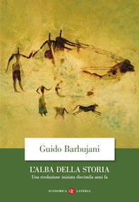 L'alba della storia. Una rivoluzione iniziata diecimila anni fa - Librerie.coop